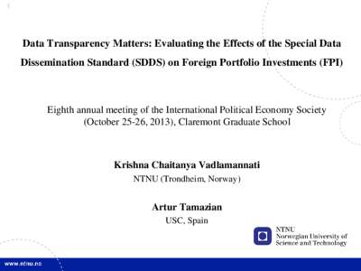 1  Data Transparency Matters: Evaluating the Effects of the Special Data Dissemination Standard (SDDS) on Foreign Portfolio Investments (FPI)  Eighth annual meeting of the International Political Economy Society