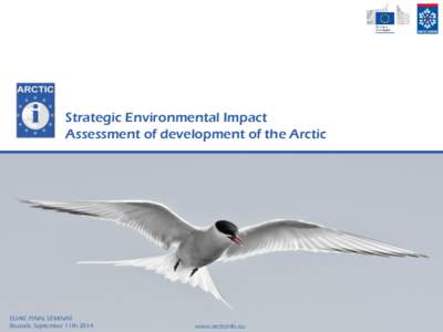 Strategic Environmental Impact Assessment of development of the Arctic EUAIC FINAL SEMINAR Brussels, September 11th 2014