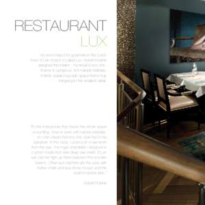 RESTAuRANT LuX The new hotspot for gourmets in the Dutch town of Den Bosch is called Lux. Robert Kolenik designed the interior. The result is eco chic, thanks to gorgeous, rich natural materials.