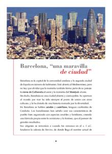 Barcelona, “una maravilla  de ciudad” Barcelona es la capital de la comunidad catalana y la segunda ciudad de España en número de habitantes. Está abierta al Mediterráneo, pero