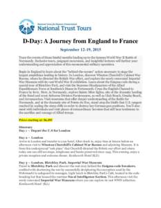 D-Day: A Journey from England to France September 12-19, 2015 Trace the events of those fateful months leading up to the famous World War II Battle of Normandy. Exclusive tours, poignant excursions, and insightful lectur