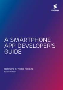 A Smartphone App Developer’s Guide Optimizing for mobile networks Revised April 2014