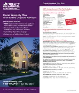 Comprehensive Plus Plan $375 Comprehensive Plus Plan Includes: ($340 for Condominium/Townhouse/Mobile Home) Buyer’s Standard Coverage—a $260 value  Home Warranty Plan