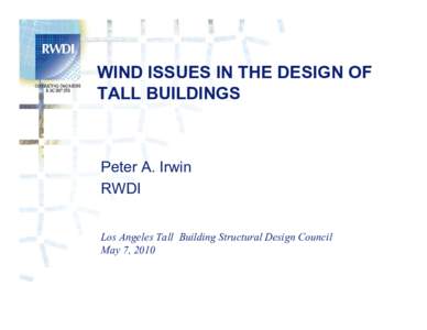 WIND ISSUES IN THE DESIGN OF TALL BUILDINGS Peter A. Irwin RWDI Los Angeles Tall Building Structural Design Council