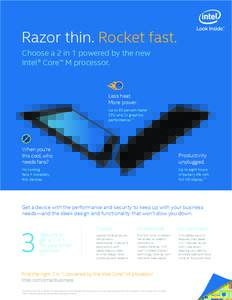 Razor thin. Rocket fast. Choose a 2 in 1 powered by the new Intel® Core™ M processor. Less heat. More power.