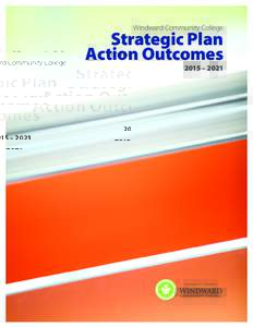 Windward Community College  Strategic Plan Action Outcomes 2015 – 2021