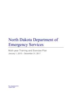 North Dakota Department of Emergency Services Multi-year Training and Exercise Plan January 1, 2015 – December 31, 2017  Rev. December 2014