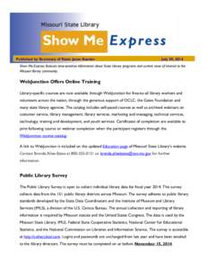 Published by Secretary of State Jason Kander  July 29, 2014 Show Me Express features time-sensitive information about State Library programs and current news of interest to the Missouri library community.