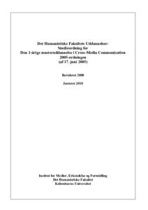 Det Humanistiske Fakultets Uddannelser: Studieordning for Den 1-årige masteruddannelse i Cross-Media Communication 2005-ordningen (af 17. juni 2005)