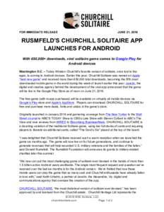FOR IMMEDIATE RELEASE  JUNE 21, 2016 RUSMFELD’S CHURCHILL SOLITAIRE APP LAUNCHES FOR ANDROID