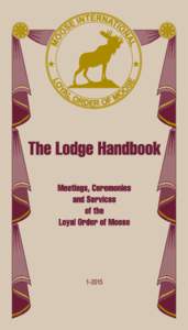 THE STORY OF THE MOOSE Ritual of the Loyal Order of Moose Originally adopted at the Convention of the Supreme Lodge at Uniontown, Pennsylvania, 1908