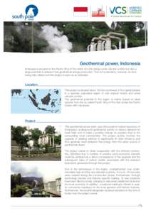 Geothermal power, Indonesia Indonesia is situated on the Pacific Ring of Fire which not only brings some volcanic activity but also a large potential of emission free geothermal energy production. That rich potential is,