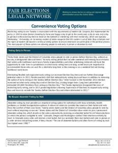 Convenience Voting Options Restricting voting to one Tuesday is inconsistent with the requirements of modern life. Congress first implemented the policy in 1845 to allow farmers traveling by horse and buggy a day to get 