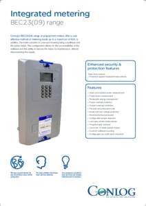 Integrated metering BEC23(09) range Conlog’s BEC23(09) range of prepayment meters offer a cost effective method of metering loads up to a maximum of 80A. In addition, the meter consists of a two-part housing being a wa