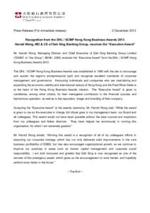Press Release (For immediate release)  2 December 2013 Recognition from the DHL / SCMP Hong Kong Business Awards 2013 Harold Wong, MD & CE of Dah Sing Banking Group, receives the “Executive Award”