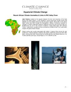 Equatorial Climate Change Recent African Climate Anomalies & Links to Rift Valley Fever Lake Victoria, located on the equator between the two main branches of the East African Rift Valley system, is well situated to reco