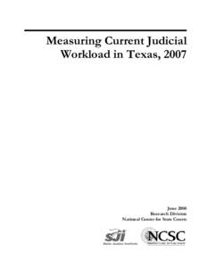 Measuring Current Judicial Workload in Texas, 2007 June 2008 Research Division National Center for State Courts