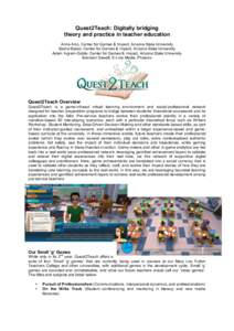 Quest2Teach: Digitally bridging theory and practice in teacher education Anna Arici, Center for Games & Impact, Arizona State University Sasha Barab, Center for Games & Impact, Arizona State University Adam Ingram-Goble,