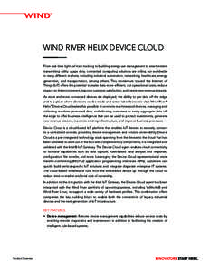 ™  WIND RIVER HELIX DEVICE CLOUD From real-time light rail train tracking to building energy use management to smart meters transmitting utility usage data, connected computing solutions are rolling out worldwide in ma