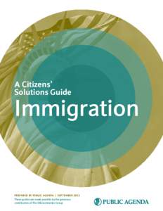 A Citizens’ Solutions Guide Immigration  PREPARED BY PUBLIC AGENDA | SEPTEMBER 2012