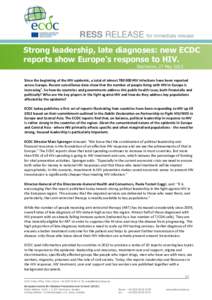 RESS RELEASE for immediate release Strong leadership, late diagnoses: new ECDC reports show Europe’s response to HIV. Stockholm, 27 May 2013 Since the beginning of the HIV epidemic, a total of almostHIV infect