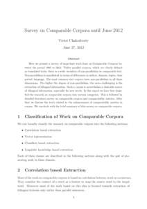 Survey on Comparable Corpora until June 2012 Victor Chakraborty June 27, 2012 Abstract Here we present a survey of important work done on Comparable Corpora between the period 1995 toUnlike parallel corpora, which