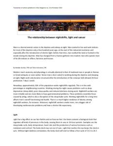 Translation of article published in Arbo Magazine no. 10 of OctoberThe relationship between nightshifts, light and cancer Man is a diurnal animal: active in the daytime and asleep at night. Man started to live and