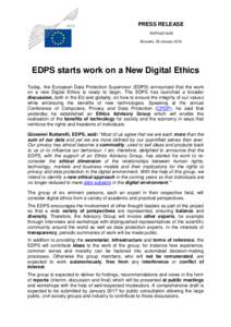 PRESS RELEASE EDPSBrussels, 28 January 2016 EDPS starts work on a New Digital Ethics Today, the European Data Protection Supervisor (EDPS) announced that the work