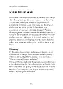Design: Educating the process  Design Design Space is an online coaching environment to develop your design skills. Query your questions and improve your sketching. Acquire new techniques and research your way of