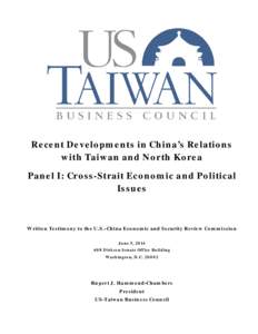 Recent Developments in China’s Relations with Taiwan and North Korea Panel I: Cross-Strait Economic and Political Issues  Written Testimony to the U.S.-China Economic and Security Review Commission