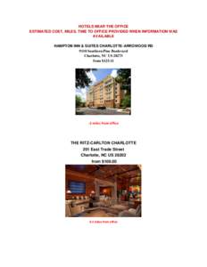 HOTELS NEAR THE OFFICE ESTIMATED COST, MILES, TIME TO OFFICE PROVIDED WHEN INFORMATION WAS AVAILABLE HAMPTON INN & SUITES CHARLOTTE-ARROWOOD RD 9110 Southern Pine Boulevard Charlotte, NC US 28273