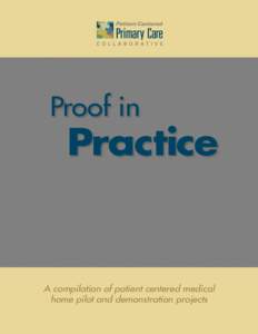 Proof in  Practice A compilation of patient centered medical home pilot and demonstration projects
