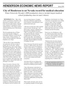 Henderson Economic News Report	  Spring 2008 City of Henderson to set Nevada record for medical education Touro University Nevada’s 2008 graduation class to include largest medical