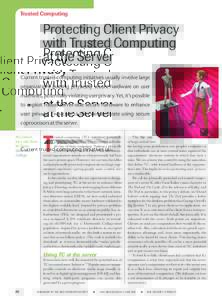 Trusted Computing  Protecting Client Privacy with Trusted Computing at the Server Current trusted-computing initiatives usually involve large