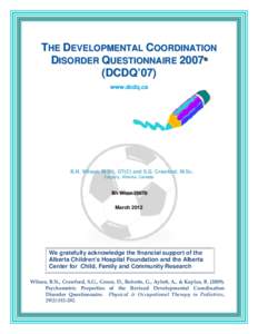 THE DEVELOPMENTAL COORDINATION DISORDER QUESTIONNAIRE 2007©© (DCDQ’07) www.dcdq.ca  B.N. Wilson, M.Sc., OT(C) and S.G. Crawford, M.Sc.