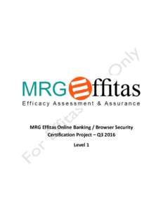 MRG Effitas Online Banking / Browser Security Certification Project – Q3 2016 Level 1 MRG Effitas Online Banking/Browser Security Certification Project Q3 2016