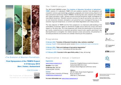 The TEMPS project The SNF-funded SINERGIA project The Evolution of Mountain Permafrost in Switzerland – TEMPS consists of 4 subprojects TEMPS A-D and combines scientists from atmospheric and cryospheric sciences, geomo