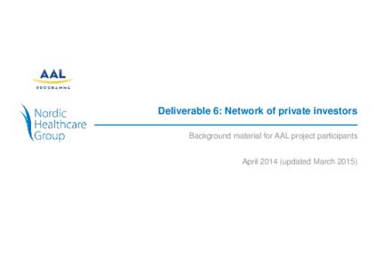 Deliverable 6: Network of private investors Background material for AAL project participants Aprilupdated March 2015) Copyright statement Report titled “Network of private investors - Background material for AA