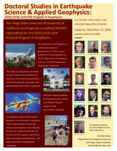 Doctoral Studies in Earthquake Science & Applied Geophysics: SDSU/UCSD Joint PhD Program in Geophysics San Diego State University & University of California San Diego are accepting Fall 2015