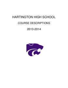 HARTINGTON HIGH SCHOOL COURSE DESCRIPTIONS[removed]  The course description information in this booklet is designed to help you learn more