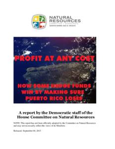 A report by the Democratic staff of the House Committee on Natural Resources NOTE: This report has not been officially adopted by the Committee on Natural Resources and may not necessarily reflect the views of its Member