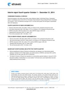 Interim report October – DecemberInterim report fourth quarter October 1 – December 31, 2014 CONDENSED FINANCIAL OVERVIEW Financial information in the interim report refers, unless otherwise stated, to the Etr
