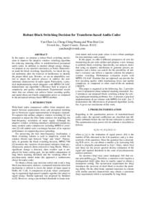 Robust Block Switching Decision for Transform-based Audio Coder Yan-Chen Lu, Cheng-Ching Huang and Wan-Kuei Lin Vivotek Inc., Taipei County, Taiwan, R.O.C.  ABSTRACT In this paper, we propose a robust 