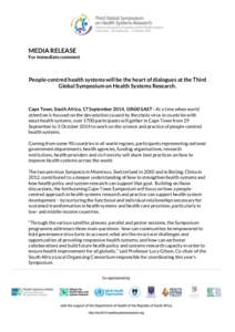 MEDIA RELEASE For immediate comment People-centred health systems will be the heart of dialogues at the Third Global Symposium on Health Systems Research.