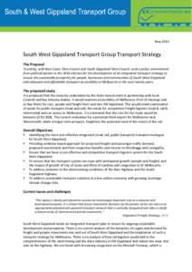 MaySouth West Gippsland Transport Group Transport Strategy The Proposal To jointly, with Bass Coast Shire Council and South Gippsland Shire Council, seek a policy commitment from political parties in the 2014 elec
