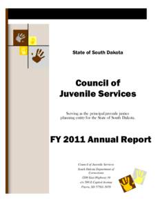 State of South Dakota  Council of Juvenile Services Serving as the principal juvenile justice planning entity for the State of South Dakota.