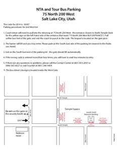NTA and Tour Bus Parking 75 North 200 West Salt Lake City, Utah The code for 2014 is: 5095* Parking procedures for 2nd West lot: 1. Coach driver will need to pull into the driveway at 75 North 200 West - the entrance clo