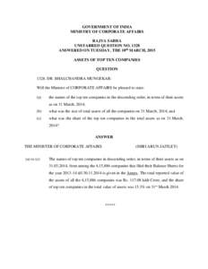 GOVERNMENT OF INDIA MINISTRY OF CORPORATE AFFAIRS RAJYA SABHA UNSTARRED QUESTION NO[removed]ANSWERED ON TUESDAY, THE 10th MARCH, 2015 ASSETS OF TOP TEN COMPANIES