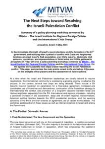 The Next Steps toward Resolving the Israeli-Palestinian Conflict Summary of a policy-planning workshop convened by Mitvim – The Israeli Institute for Regional Foreign Policies and the International Crisis Group Jerusal