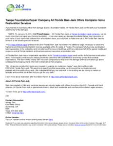 Tampa Foundation Repair Company All Florida Ram Jack Offers Complete Home Restoration Services If your home or business suffers from damage due to a foundation failure, All Florida Ram Jack can fix both your foundation a